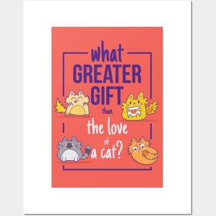 What Greater Gift Than The Love of a Cat Posters and Art